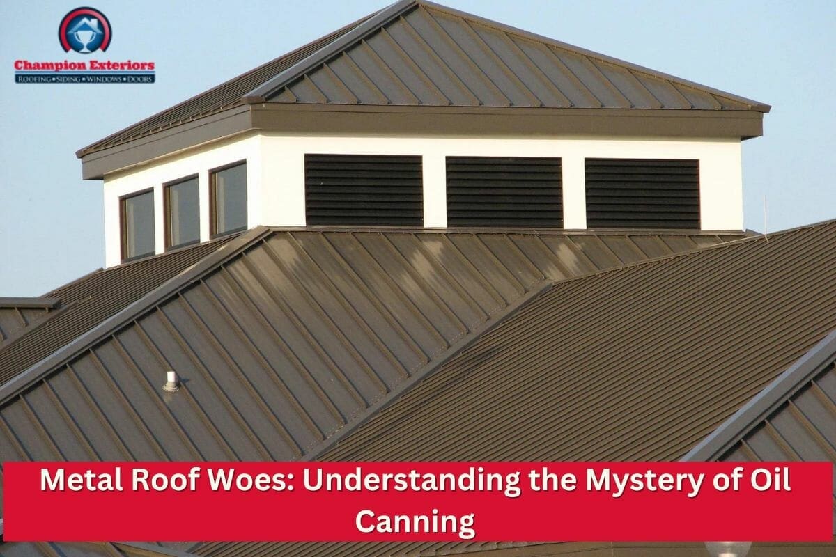 Metal Roof Woes: Understanding the Mystery of Oil Canning
