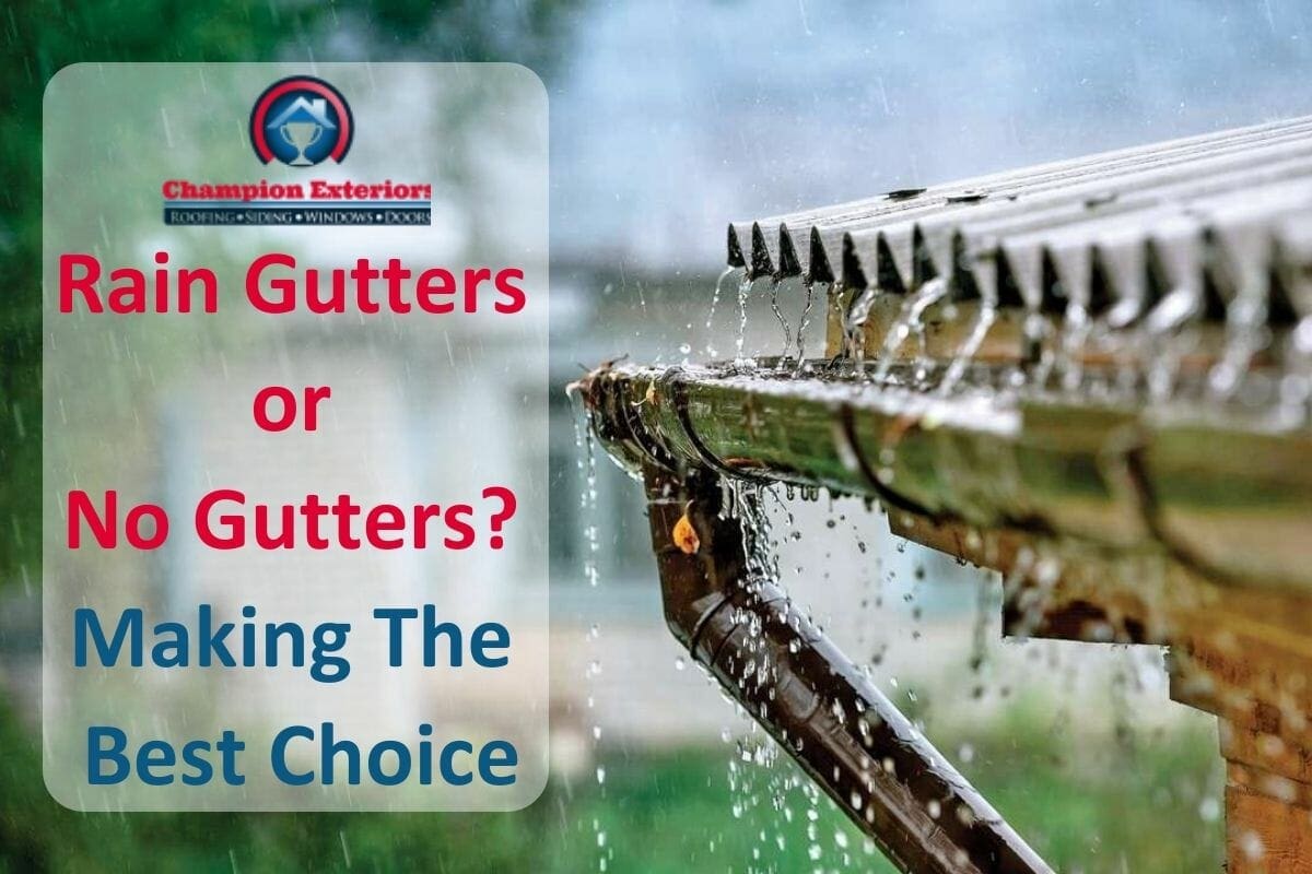 Rain Gutters or No Gutters? Making The Best Choice For Your Property