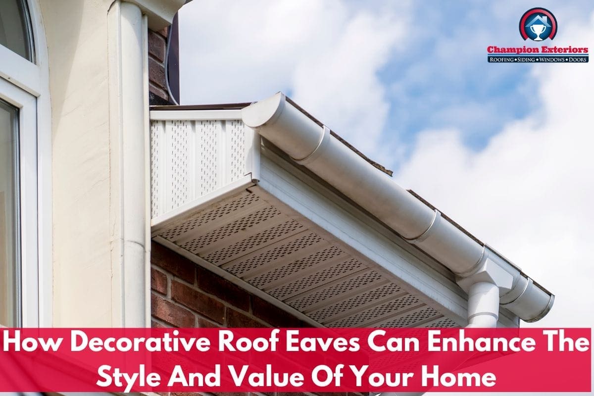 How Decorative Roof Eaves Can Enhance The Style And Value Of Your Home