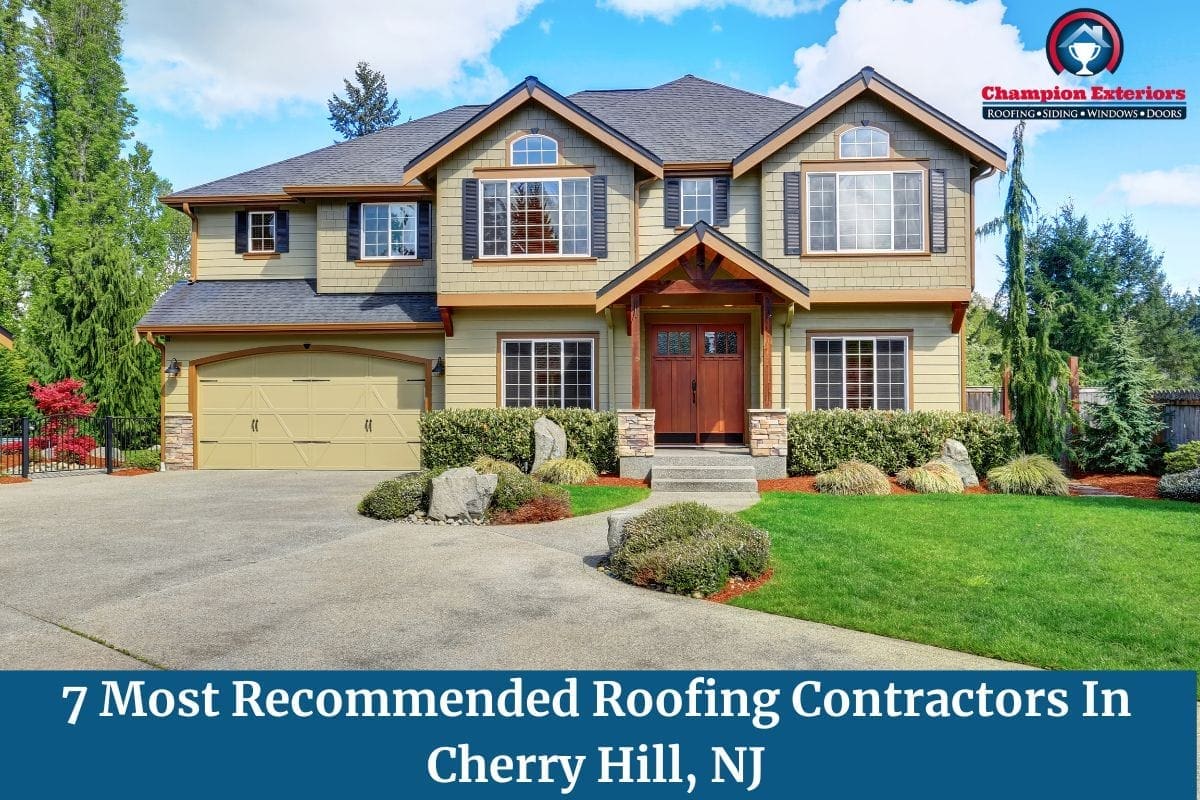 7 Most Recommended Roofing Contractors In Cherry Hill, NJ