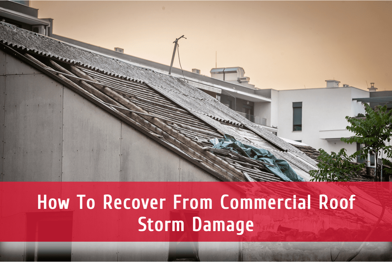 How To Recover From Commercial Roof Storm Damage